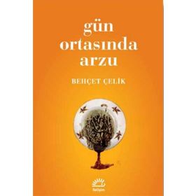 GÜN ORTASINDA ARZU - BEHÇET ÇELİK (ISBN:9789750712593)