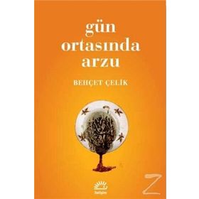 GÜN ORTASINDA ARZU - BEHÇET ÇELİK