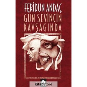 Gün Sevincin Kavşağında - Feridun Andaç