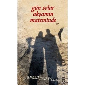 Gün Solar Akşamın Mateminden - Ahmed Günbay Yıldız