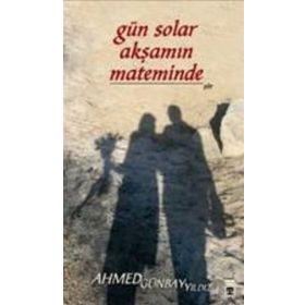 Gün Solar Akşamın Mateminden - Ahmed Günbay Yıldız