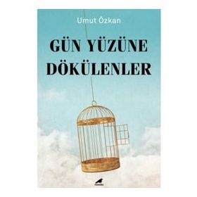 Gün Yüzüne Dökülenler - Umut Özkan