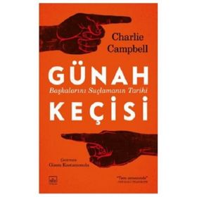 GÜNAH KEÇISI BAŞKALARINI SUÇLAMANIN TARIHI - CHARLIE CHAMPBELL