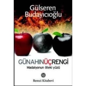 GÜNAHIN ÜÇ RENGI MADALYONUN ÖTEKİ YÜZÜ - GÜLSEREN BUDAYICIOĞLU