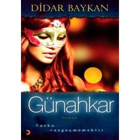 GÜNAHKAR TUTKU VAZGEÇMEMEKTIR - DIDAR BAYKAN