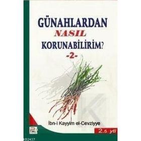 GÜNAHLARDAN NASIL KORUNABILIRIM? 2 - İBNÜ´L KAYYIM EL-CEVZIYYE