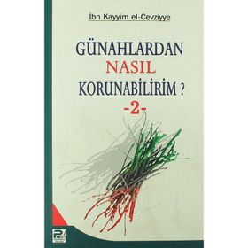 GÜNAHLARDAN NASIL KORUNABILIRIM? 2 - İBNÜ´L KAYYIM EL-CEVZIYYE