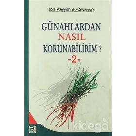 GÜNAHLARDAN NASIL KORUNABILIRIM? 2 - İBNÜ´L KAYYIM EL-CEVZIYYE