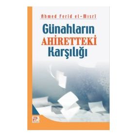 GÜNAHLARIN AHIRETTEKI KARŞILIĞI - AHMED FERID EL-MISRİ