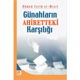 GÜNAHLARIN AHIRETTEKI KARŞILIĞI - AHMED FERID EL-MISRİ