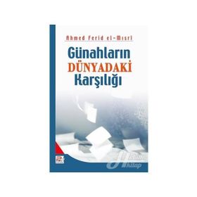 GÜNAHLARIN DÜNYADAKİ KARŞILIĞI - AHMED FERID EL-MISRİ