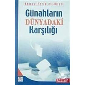 GÜNAHLARIN DÜNYADAKİ KARŞILIĞI - AHMED FERID EL-MISRİ