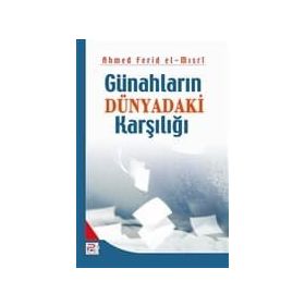 GÜNAHLARIN DÜNYADAKİ KARŞILIĞI - AHMED FERID EL-MISRİ