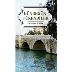 Günbegün Tükendiler - Caferhan Şimşek