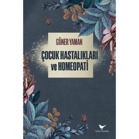 Günce Yayınları - Çocuk Hastalıkları ve Homeopati - Güner Yaman