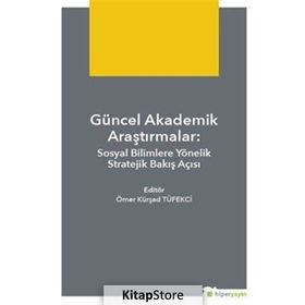Güncel Akademik Araştırmalar - Ömer Kürşad Tüfekçi