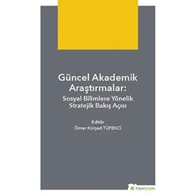 Güncel Akademik Araştırmalar - Ömer Kürşad Tüfekçi