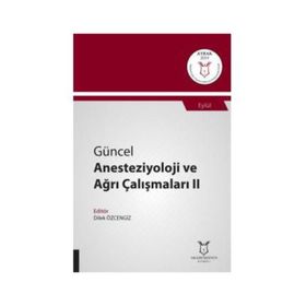 Güncel Anesteziyoloji ve Ağrı Çalışmaları 1 - Kolektif