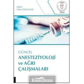 Güncel Anesteziyoloji ve Ağrı Çalışmaları 1 - Kolektif