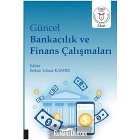 Güncel Bankacılık Ve Finans Çalışmaları - Serkan Yılmaz Kandır
