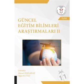 Güncel Eğitim Bilimleri Araştırmaları - Ahmet Doğanay
