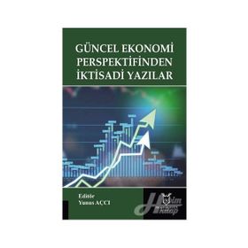 Güncel Ekonomi Perspektifinden İktisadi Yazılar - Yunus Açcı