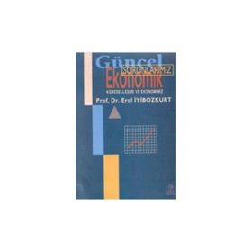 GÜNCEL EKONOMIK SORUNLARIMIZ KÜRESELLEŞME VE EKONOMIMIZ - EROL İYİBOZKURT