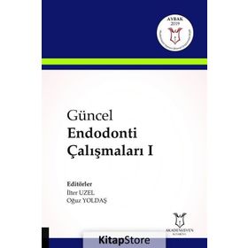 Güncel Endodonti Çalışmaları 1 - İlter Uzel