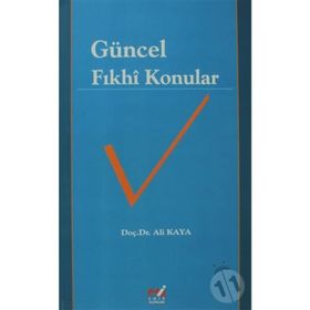 Güncel Fıkhi Konular - Prof. Dr. Ali Kaya