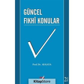 Güncel Fıkhi Konular - Prof. Dr. Ali Kaya