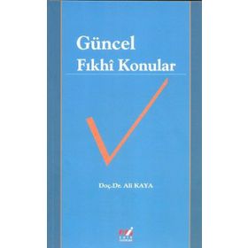 Güncel Fıkhi Konular - Prof. Dr. Ali Kaya