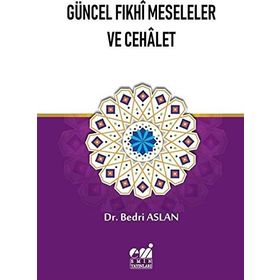 Güncel Fıkhi Meseleler Ve Cehalet - Bedri Aslan