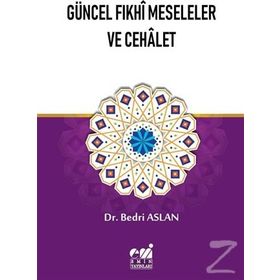 Güncel Fıkhi Meseleler Ve Cehalet - Bedri Aslan