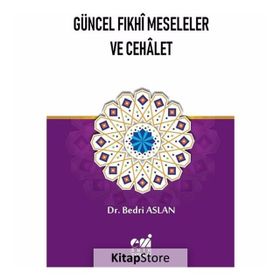 Güncel Fıkhi Meseleler Ve Cehalet - Bedri Aslan