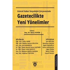 Güncel Haber Sosyolojisi Çerçevesinde Gazetecilikte Yeni Yönelimler - Barış Yetkin