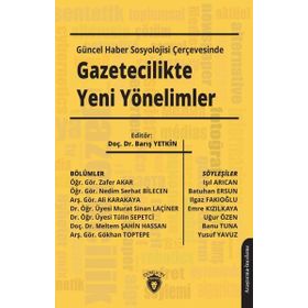 Güncel Haber Sosyolojisi Çerçevesinde Gazetecilikte Yeni Yönelimler - Barış Yetkin
