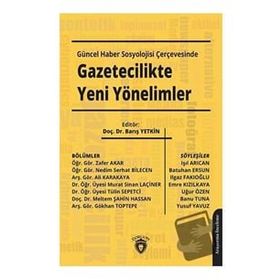 Güncel Haber Sosyolojisi Çerçevesinde Gazetecilikte Yeni Yönelimler - Barış Yetkin