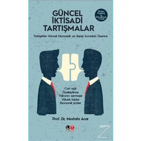 Güncel İktisadi Tartışmalar - Prof. Dr. Mustafa Acar