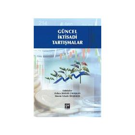 Güncel İktisadi Tartışmalar - Zehra Doğan Çalışkan Sinem Gözde Beşballı