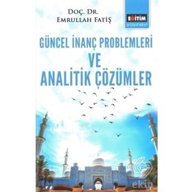 Güncel İnanç Problemleri ve Analitik Çözümler - Emrullah Fatiş