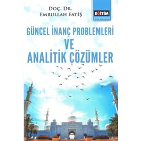 Güncel İnanç Problemleri ve Analitik Çözümler - Emrullah Fatiş