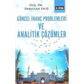 Güncel İnanç Problemleri ve Analitik Çözümler - Emrullah Fatiş