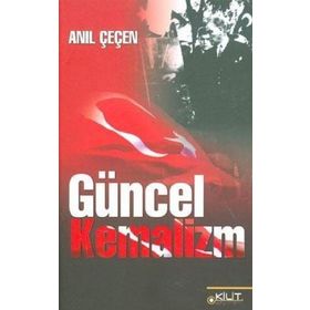 GÜNCEL KEMALIZM - ANIL ÇEÇEN