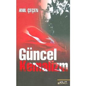 GÜNCEL KEMALIZM - ANIL ÇEÇEN