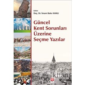 Güncel Kent Sorunları Üzerine Seçme Yazılar - İmam Bakır Kanlı