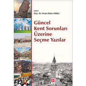 Güncel Kent Sorunları Üzerine Seçme Yazılar - İmam Bakır Kanlı