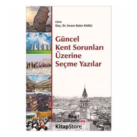 Güncel Kent Sorunları Üzerine Seçme Yazılar - İmam Bakır Kanlı
