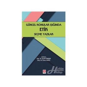 Güncel Konular Işığında Etik Seçme Yazılar - Şerife Önder
