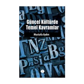 GÜNCEL KÜLTÜRDE TEMEL KAVRAMLAR - MUSTAFA AYDIN