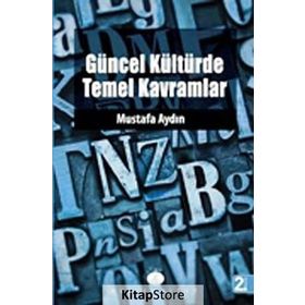 GÜNCEL KÜLTÜRDE TEMEL KAVRAMLAR - MUSTAFA AYDIN